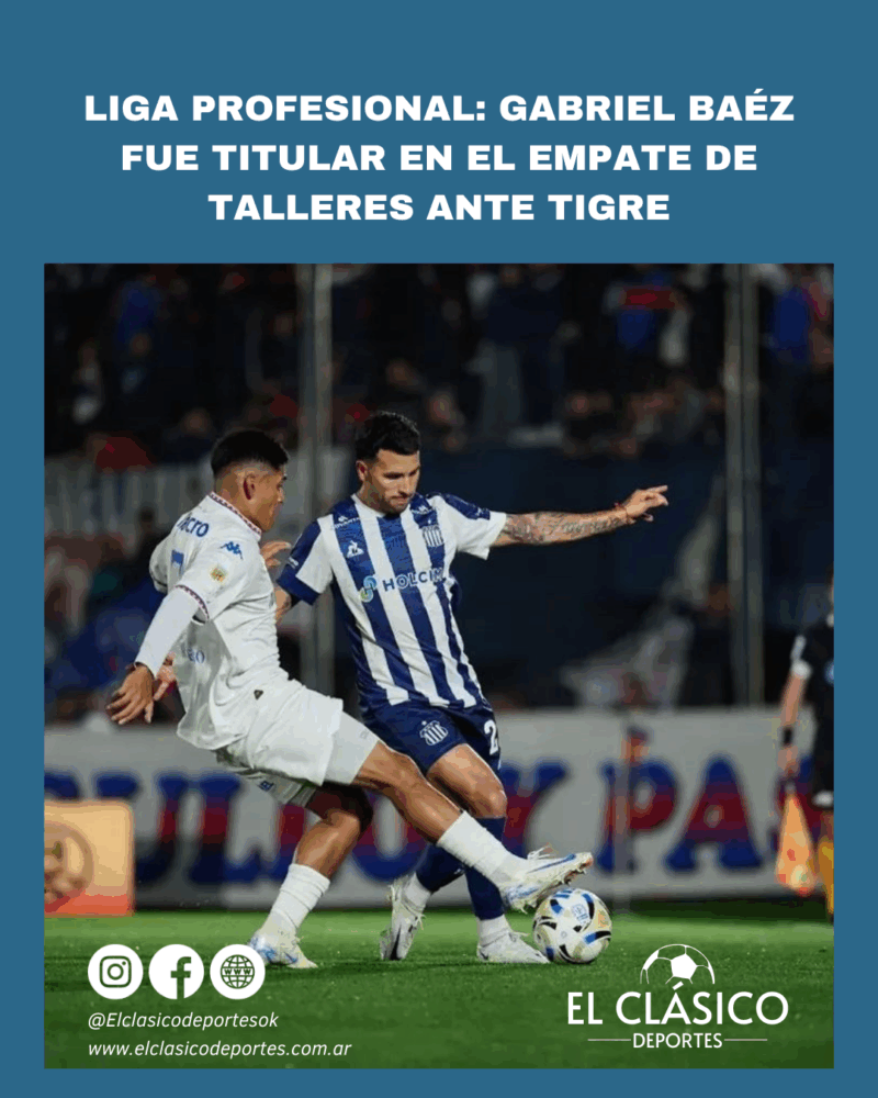 En este momento estás viendo Liga Profesional: Gabriel Báez titular en el empate de Talleres ante Tigre!