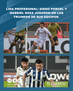 Lee más sobre el artículo Liga Profesional: Diego Porcel y Gabriel Báez jugaron en los triunfos de sus equipos!