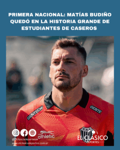 Lee más sobre el artículo Primera Nacional: Matías Budiño quedó en la historia grande de Estudiantes de Caseros!