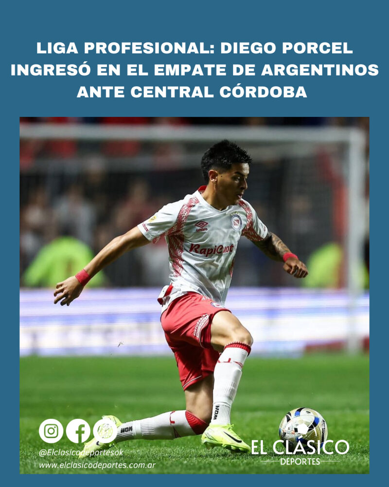 Lee más sobre el artículo Liga Profesional: Diego Porcel ingresó en el empate de Argentinos ante Central Córdoba!