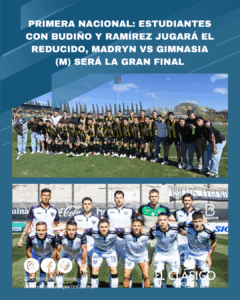 Lee más sobre el artículo Primera Nacional: Estudiantes de Budiño y Ramírez jugarán el reducido, Madryn vs Gimnasia será la gran final!