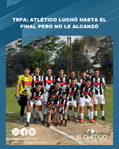 Lee más sobre el artículo TRFA: Atlético luchó hasta el final pero no le alcanzó!