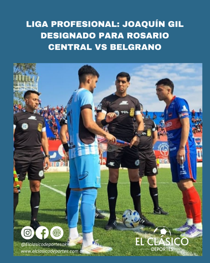 Lee más sobre el artículo Liga Profesional: Joaquín Gil designado para Rosario Central vs belgrano