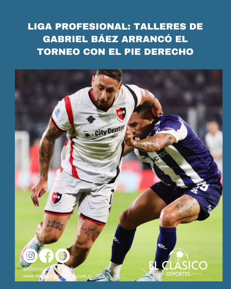 Lee más sobre el artículo Liga Profesional: Talleres de Gabriel Báez arrancó el torneo con el pie derecho!