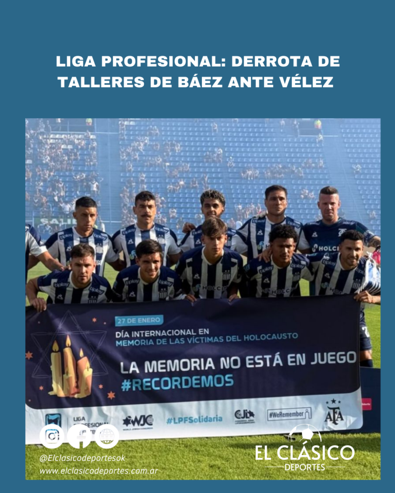 Lee más sobre el artículo Liga Profesional: Derrota de Talleres de Báez ante Vélez!