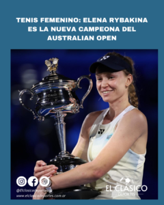 Lee más sobre el artículo Tenis Femenino: Elena Rybakina es la nueva campeona del Australian Open!