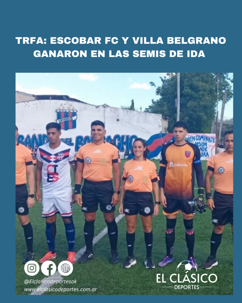 Lee más sobre el artículo TRFA: Escobar FC. y Villa Belgrano de Junín ganaron en las semis de ida!