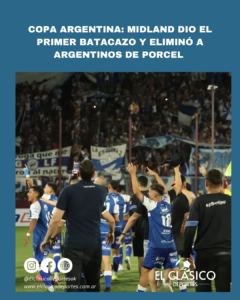 Lee más sobre el artículo Copa Argentina: Midland dio el batacazo y eliminó a Argentinos de Porcel!
