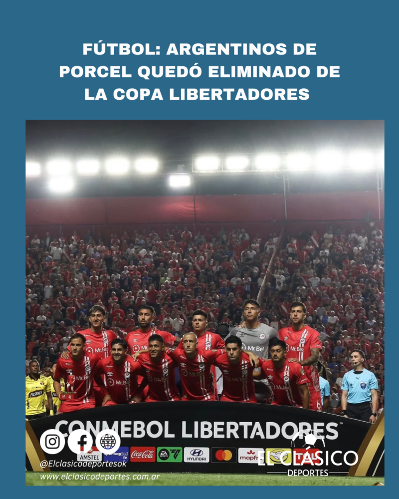 Lee más sobre el artículo Fútbol: Argentinos de Porcel quedó eliminado de la Copa Libertadores!