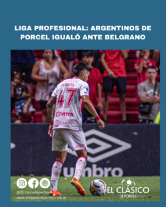Lee más sobre el artículo Liga Profesional: Argentinos de Porcel igualó ante Belgrano!