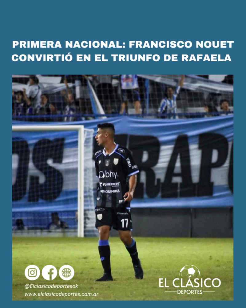 Lee más sobre el artículo Primera Nacional: Francisco Nouet convirtió en el triunfo de Rafaela!
