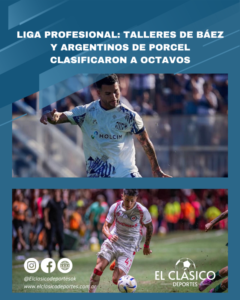 Lee más sobre el artículo Liga Profesional: Talleres de Báez y Argentinos de Porcel clasificaron a octavos!