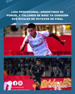 Lee más sobre el artículo Liga Profesional: Argentinos de Porcel y Talleres de Báez ya conocen sus rivales de octavos de final!