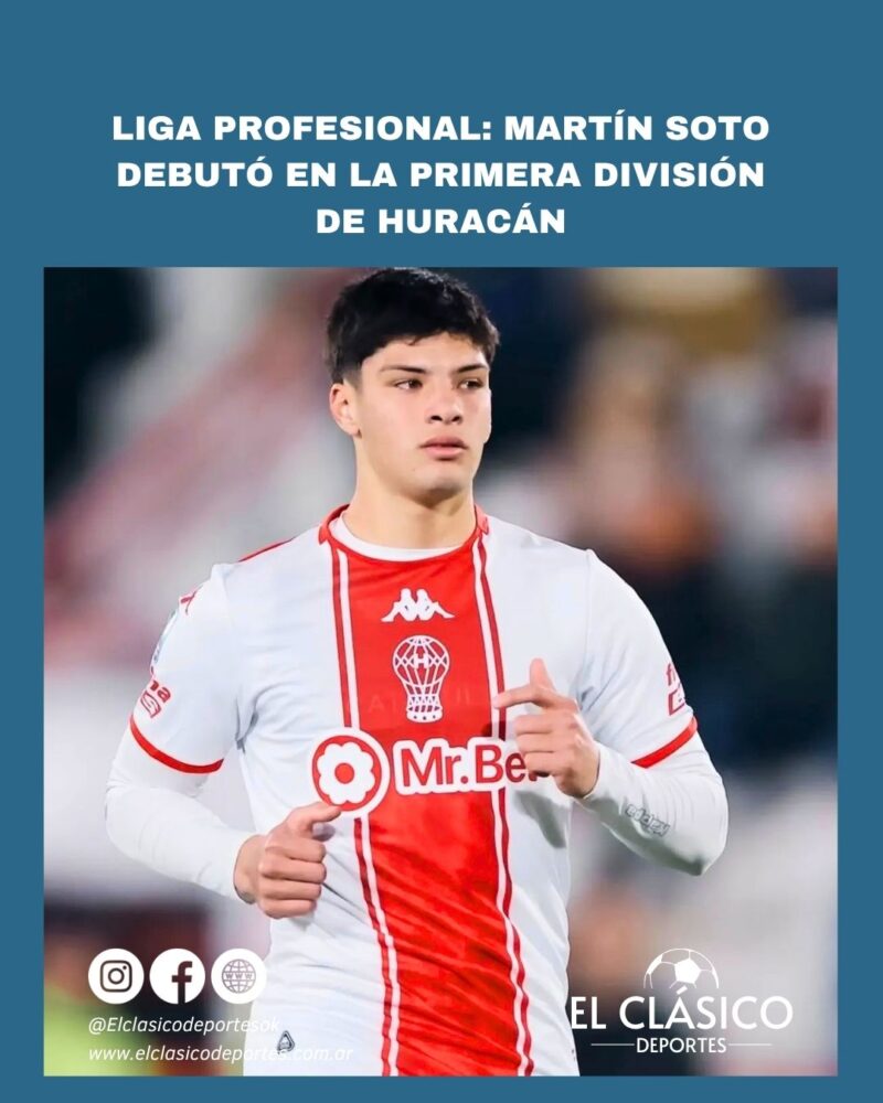 Lee más sobre el artículo Liga Profesional: Martín Soto debutó en la primera división de Huracán!