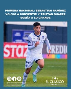 Lee más sobre el artículo Primera Nacional: Sebastián Ramírez volvió a convertir y Tristán Suárez sueña a lo grande!