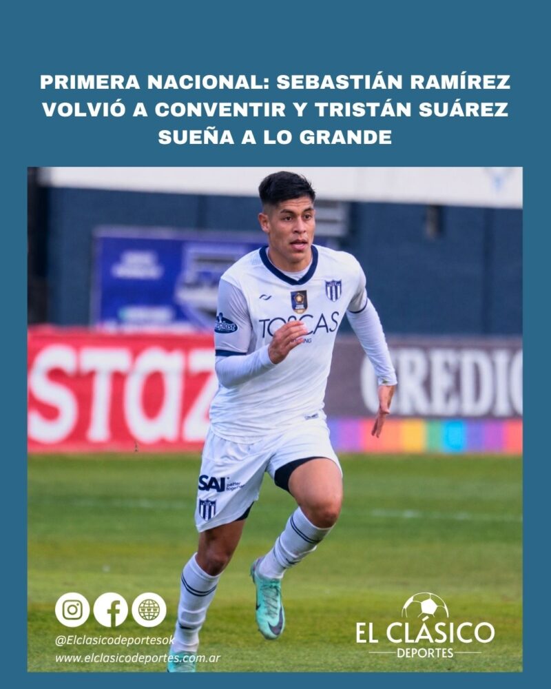 Lee más sobre el artículo Primera Nacional: Sebastián Ramírez volvió a convertir y Tristán Suárez sueña a lo grande!